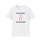 No Bad Passes Bad Hands T-Shirt