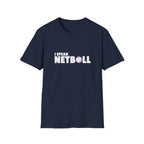 I Speak Netball T-Shirt