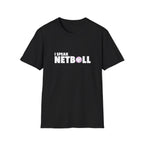 I Speak Netball T-Shirt