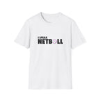 I Speak Netball T-Shirt
