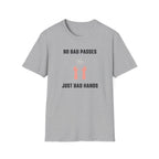 No Bad Passes Bad Hands T-Shirt