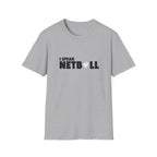 I Speak Netball T-Shirt